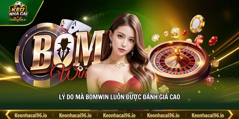 Lý do mà BOMWIN luôn được đánh giá cao